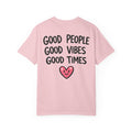 Good People Good Vibes Good Times Tee